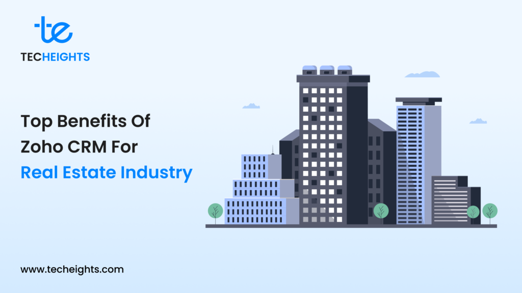 Top Benefits of Zoho CRM for Real Estate Industry
